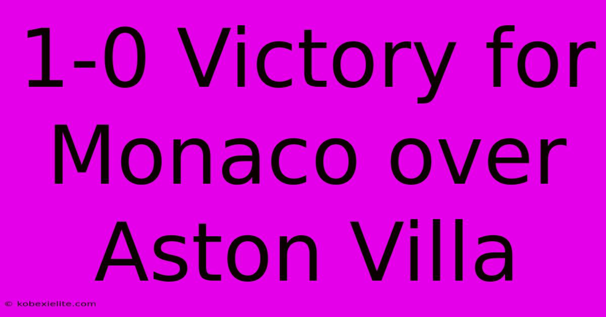 1-0 Victory For Monaco Over Aston Villa