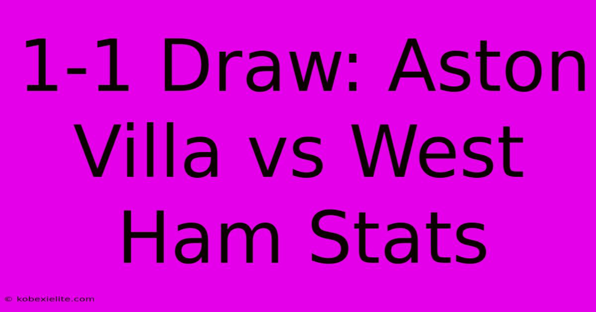 1-1 Draw: Aston Villa Vs West Ham Stats