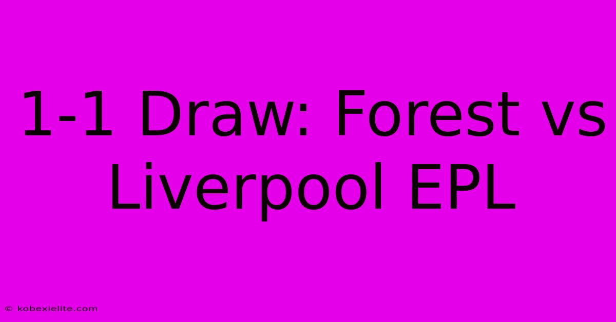 1-1 Draw: Forest Vs Liverpool EPL