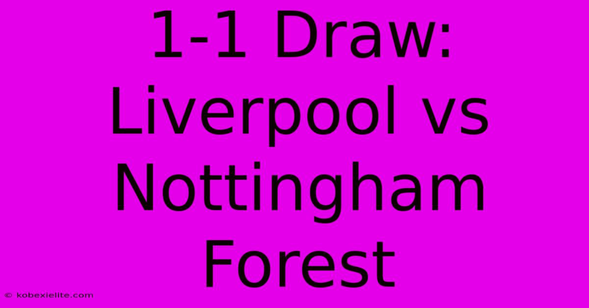 1-1 Draw: Liverpool Vs Nottingham Forest