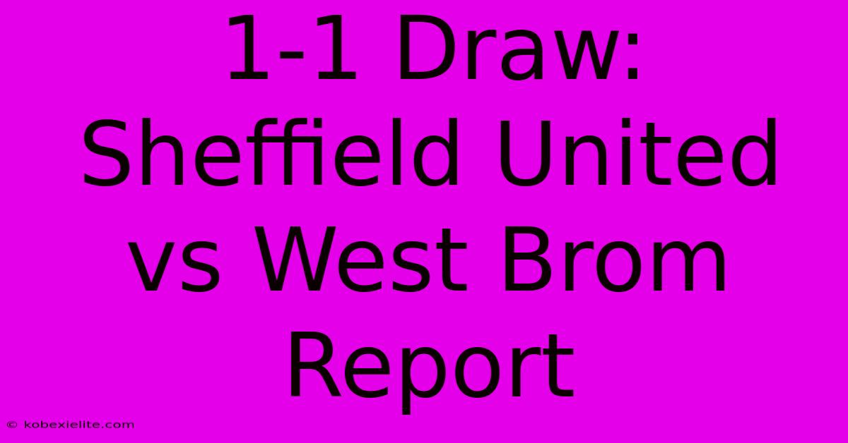 1-1 Draw: Sheffield United Vs West Brom Report