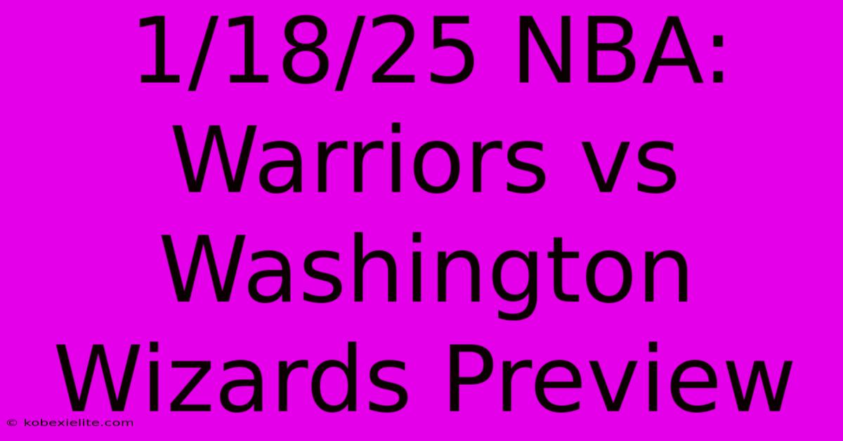 1/18/25 NBA: Warriors Vs Washington Wizards Preview