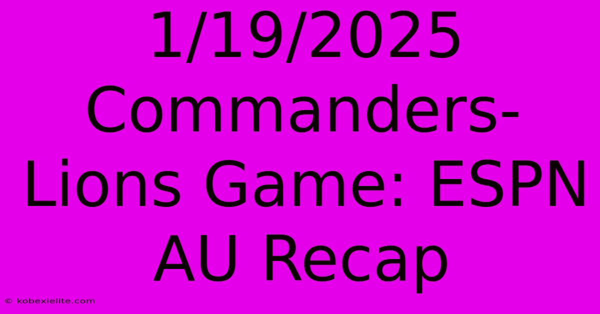 1/19/2025 Commanders-Lions Game: ESPN AU Recap