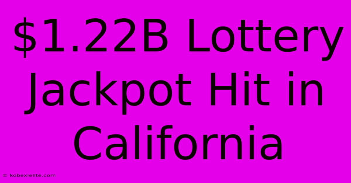 $1.22B Lottery Jackpot Hit In California