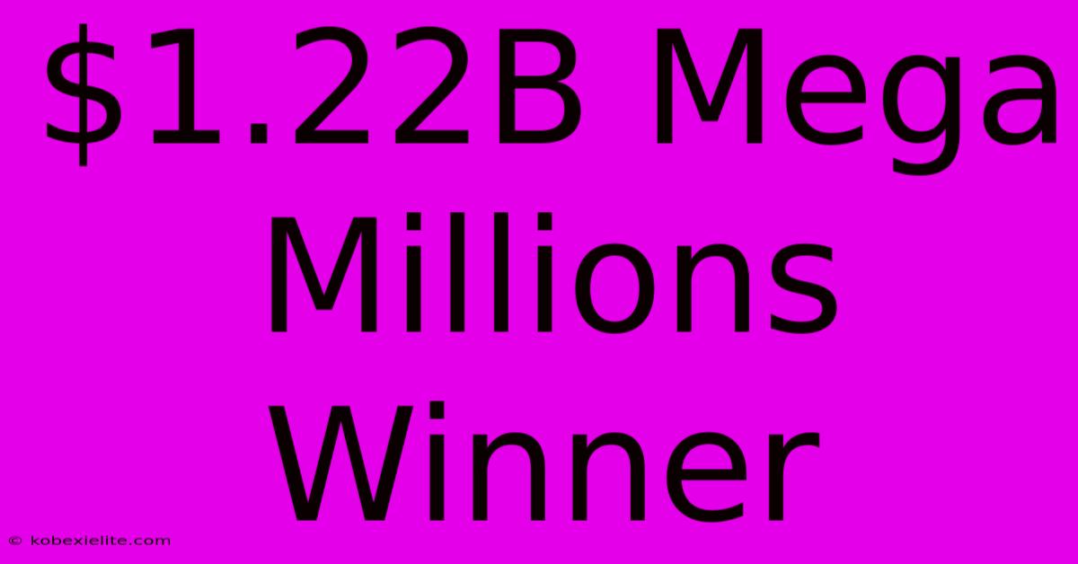 $1.22B Mega Millions Winner