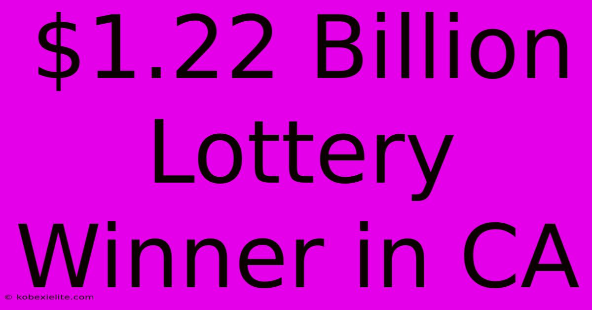 $1.22 Billion Lottery Winner In CA