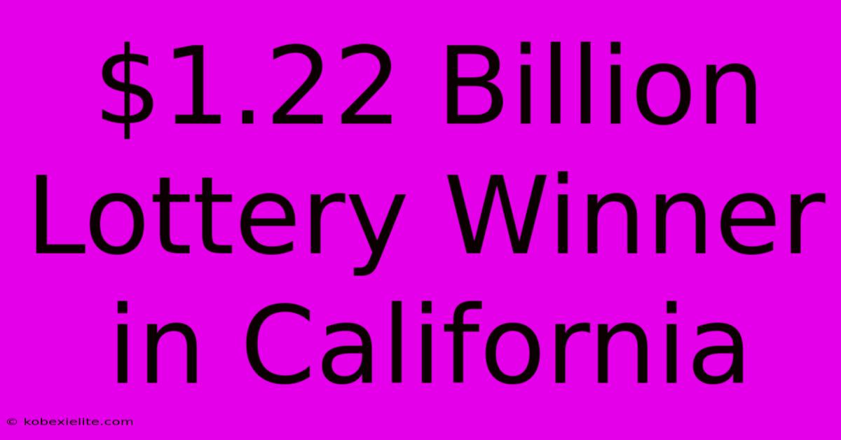 $1.22 Billion Lottery Winner In California