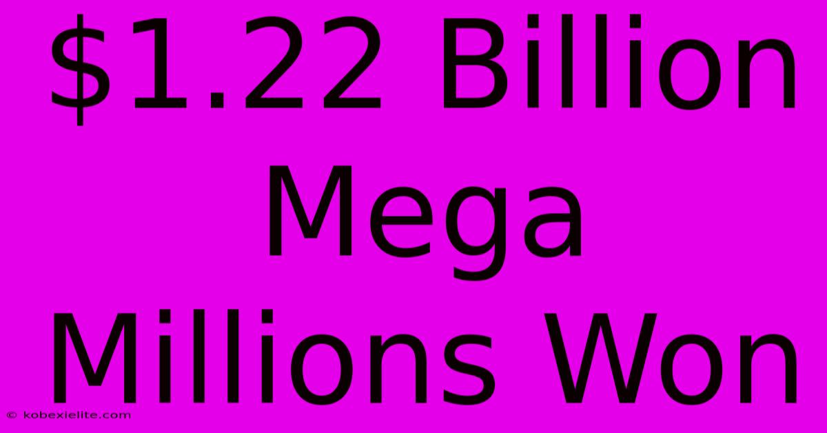 $1.22 Billion Mega Millions Won