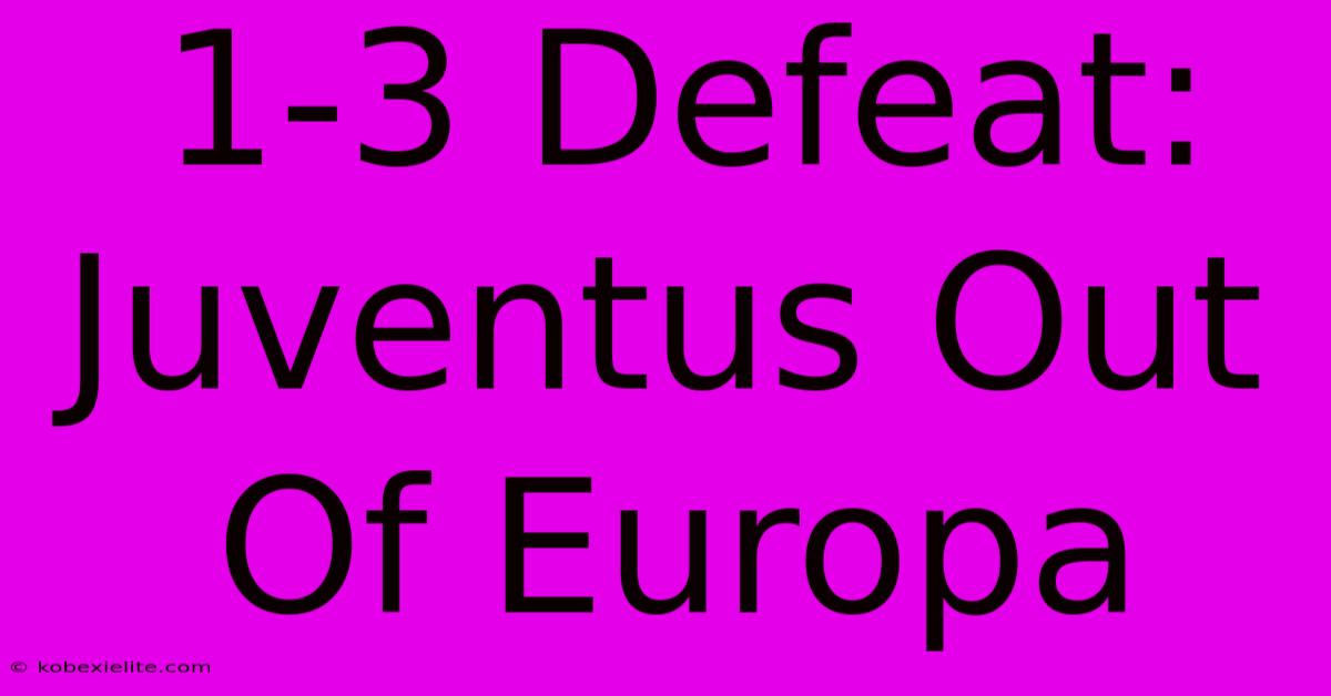 1-3 Defeat: Juventus Out Of Europa