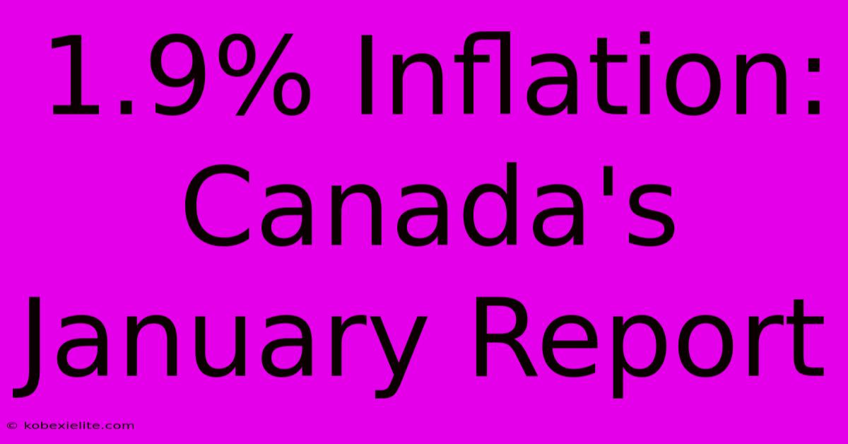 1.9% Inflation: Canada's January Report