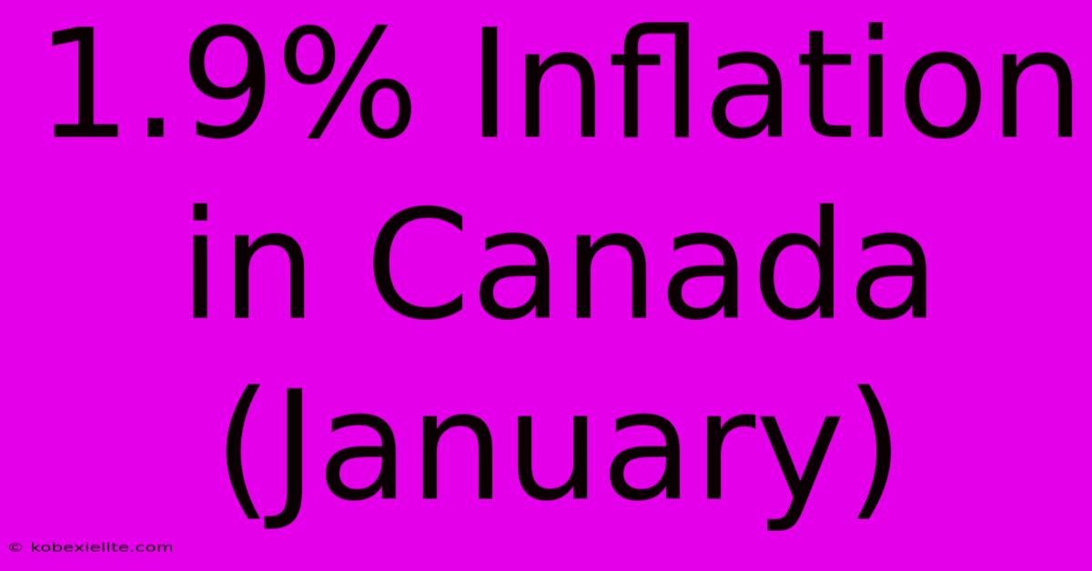 1.9% Inflation In Canada (January)