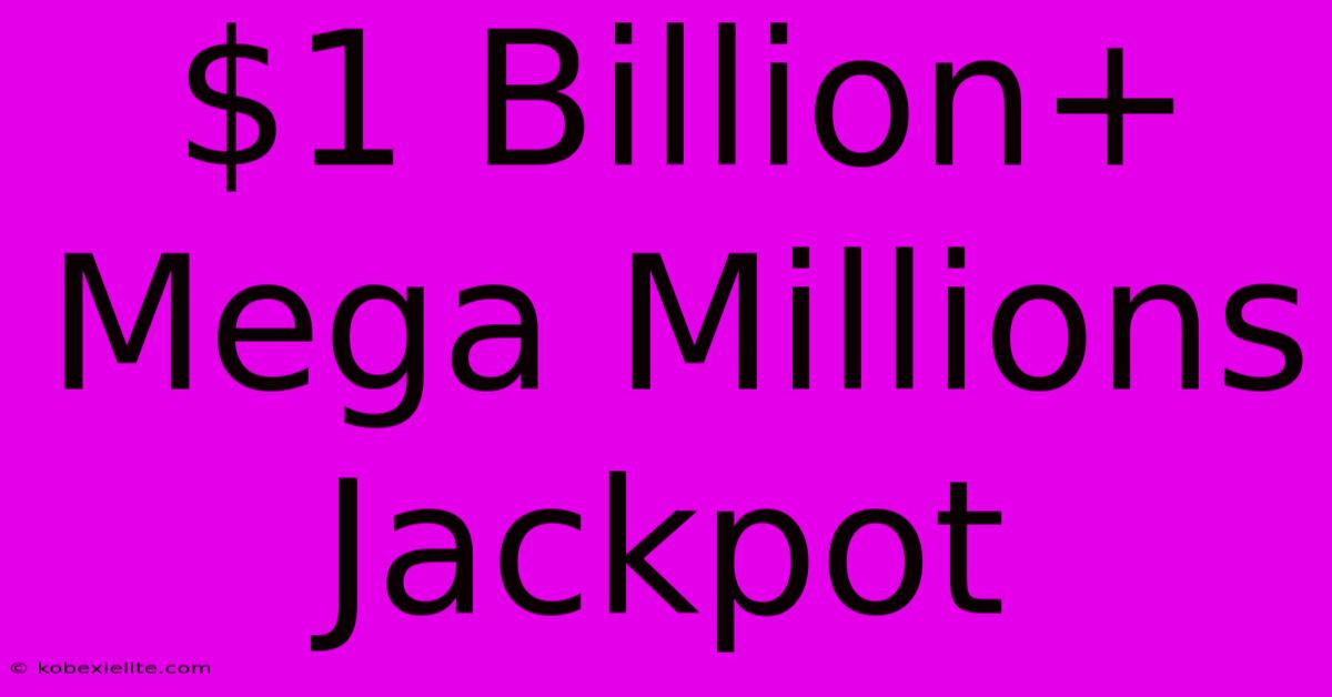 $1 Billion+ Mega Millions Jackpot