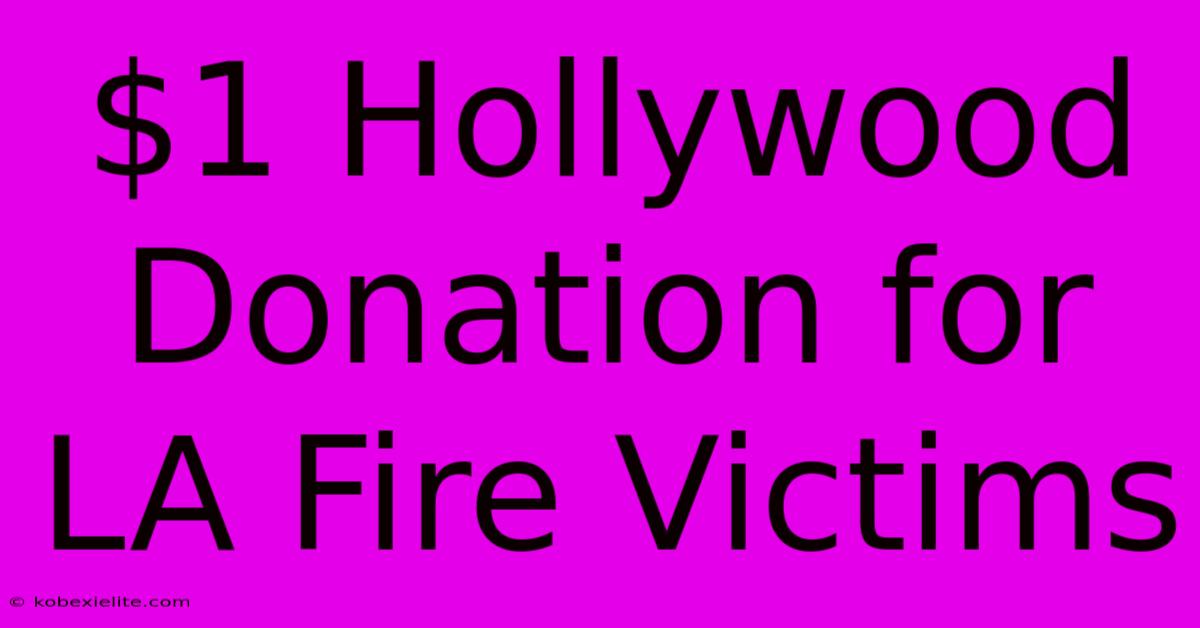 $1 Hollywood Donation For LA Fire Victims