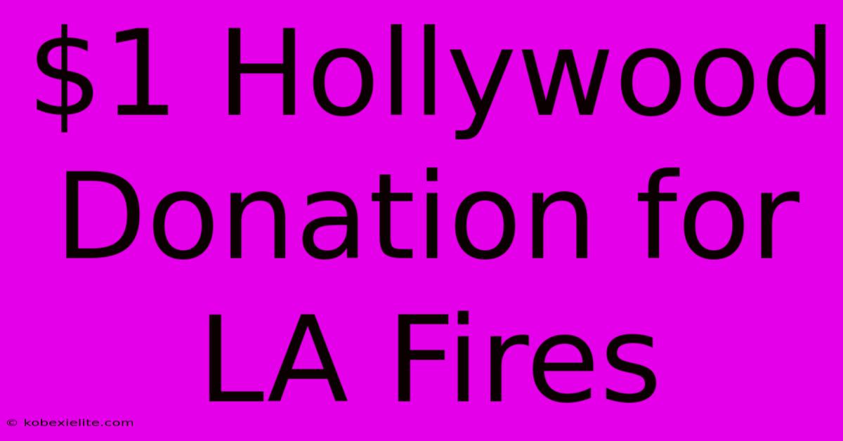 $1 Hollywood Donation For LA Fires