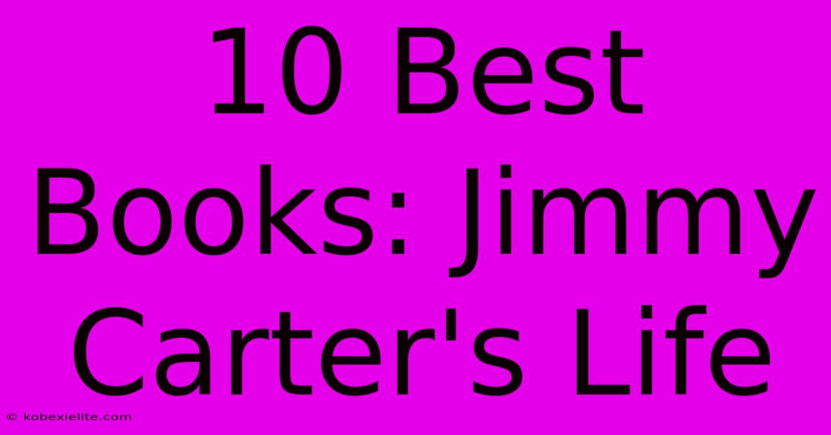 10 Best Books: Jimmy Carter's Life