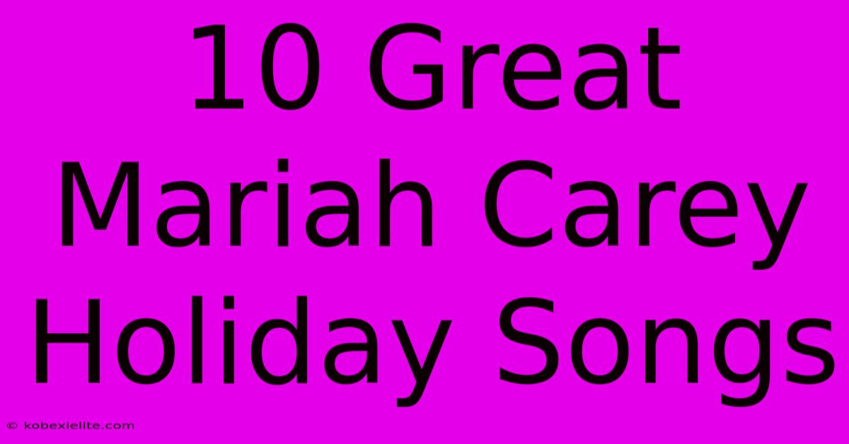 10 Great Mariah Carey Holiday Songs