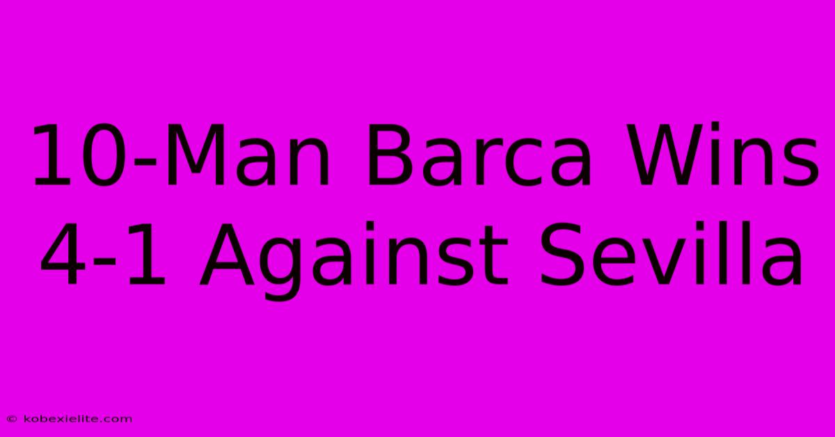 10-Man Barca Wins 4-1 Against Sevilla