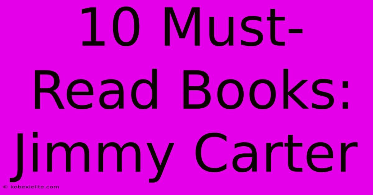 10 Must-Read Books: Jimmy Carter