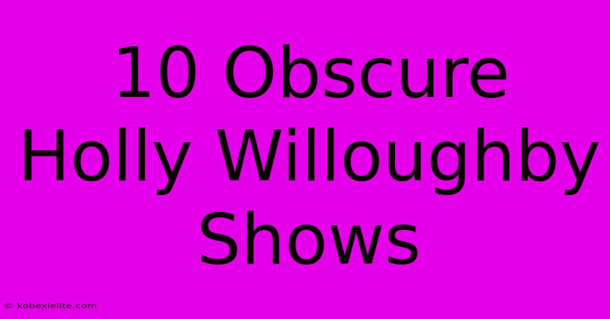 10 Obscure Holly Willoughby Shows