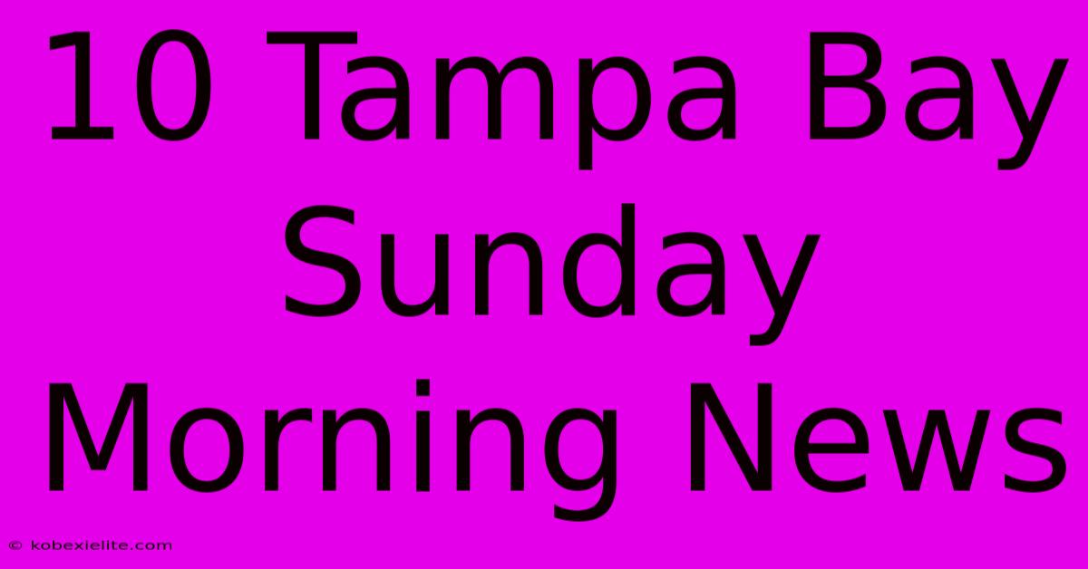 10 Tampa Bay Sunday Morning News