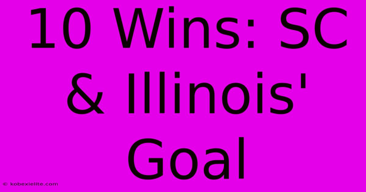 10 Wins: SC & Illinois' Goal