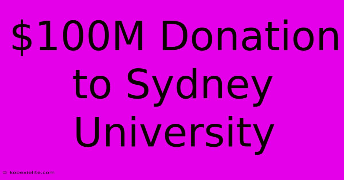 $100M Donation To Sydney University