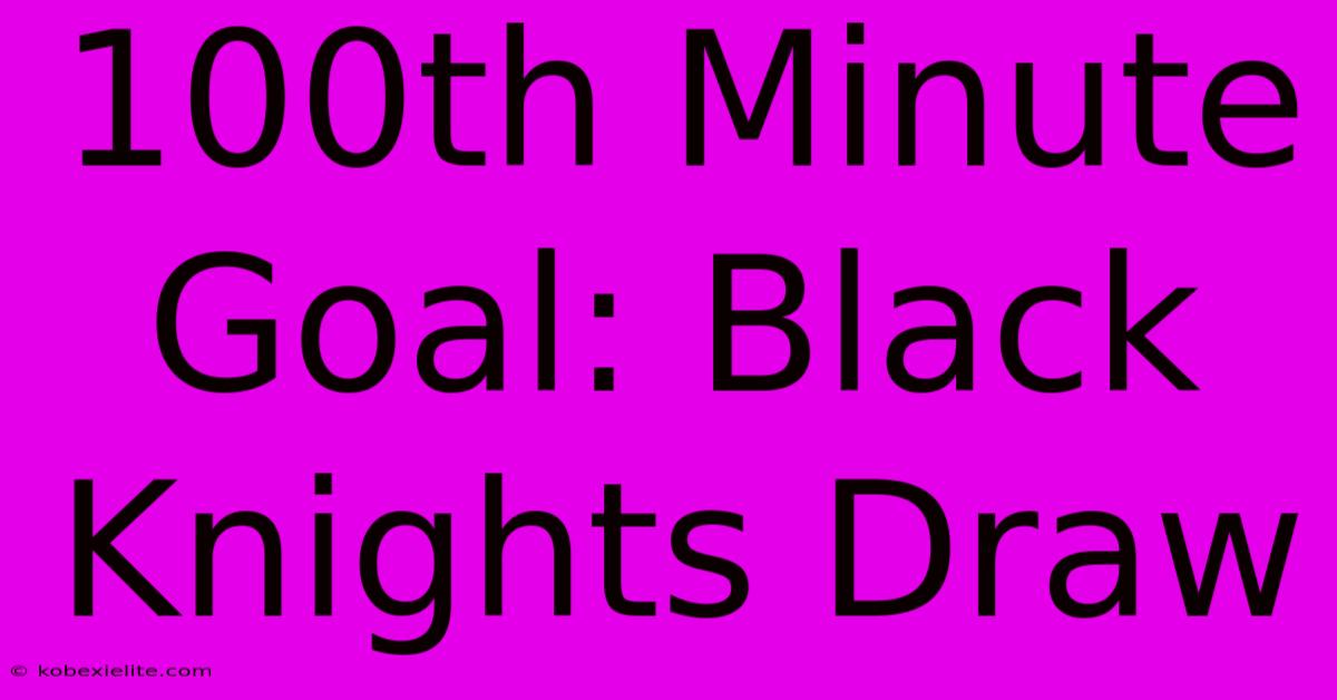 100th Minute Goal: Black Knights Draw