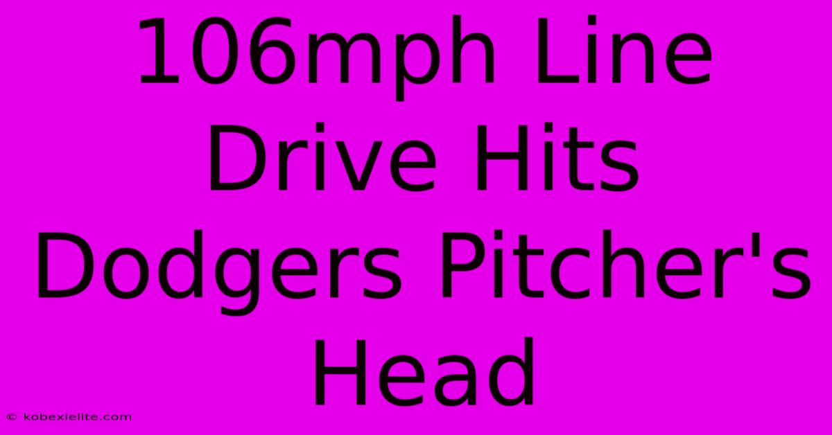 106mph Line Drive Hits Dodgers Pitcher's Head