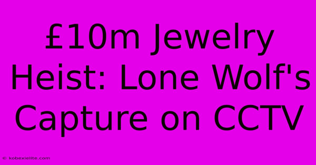 £10m Jewelry Heist: Lone Wolf's Capture On CCTV