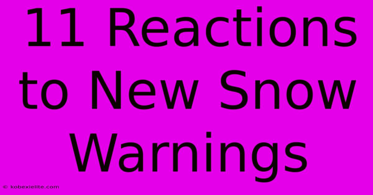 11 Reactions To New Snow Warnings