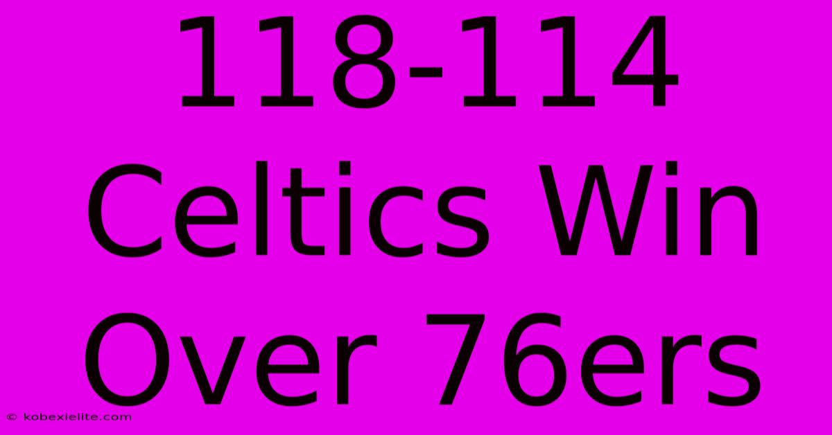 118-114 Celtics Win Over 76ers