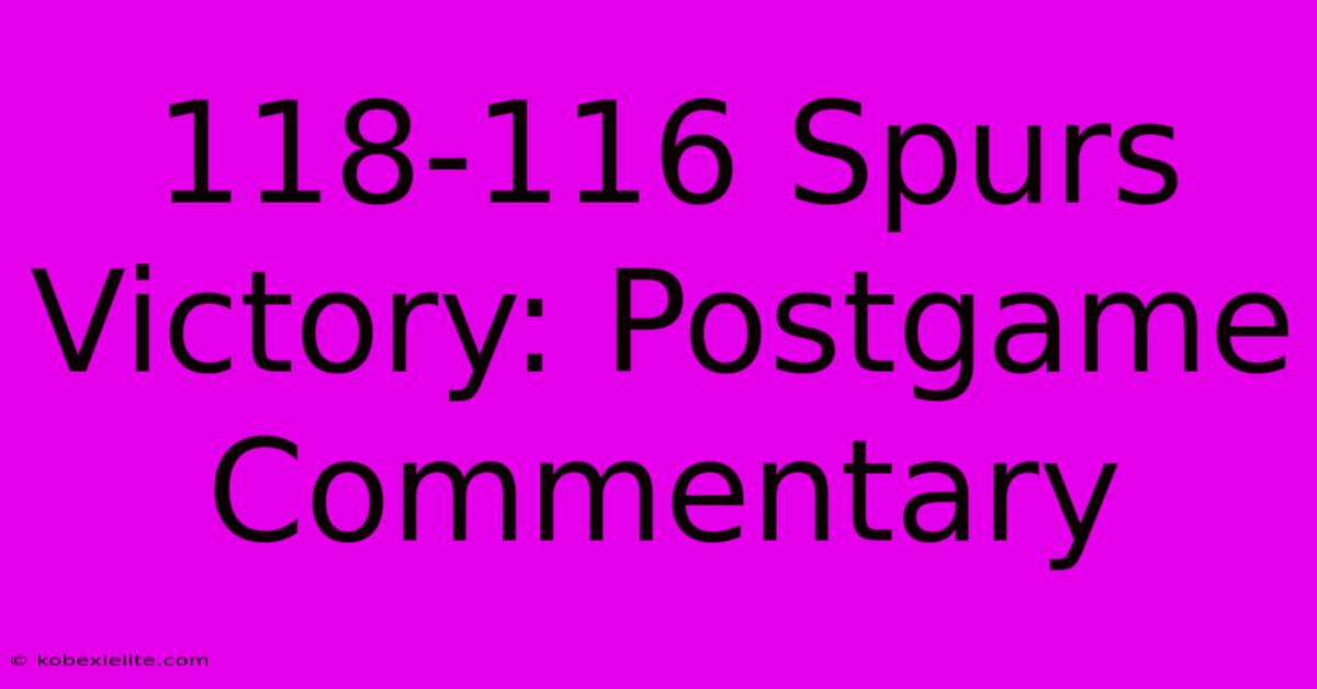 118-116 Spurs Victory: Postgame Commentary 118-116 Spurs Victory: Postgame Commentary