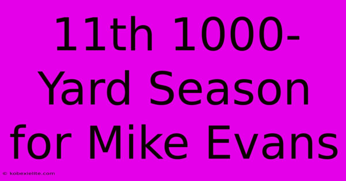 11th 1000-Yard Season For Mike Evans