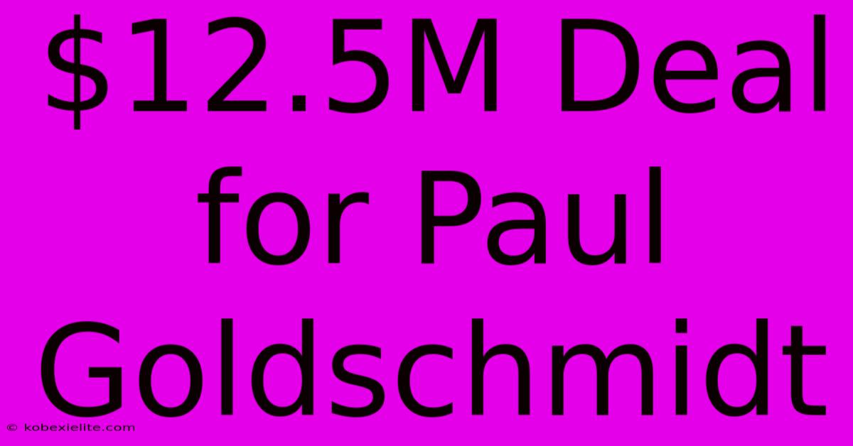 $12.5M Deal For Paul Goldschmidt