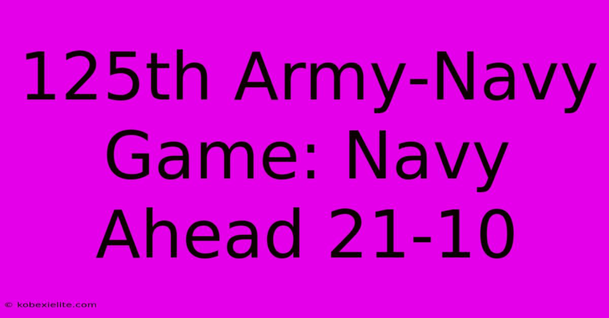 125th Army-Navy Game: Navy Ahead 21-10 125th Army-Navy Game: Navy Ahead 21-10