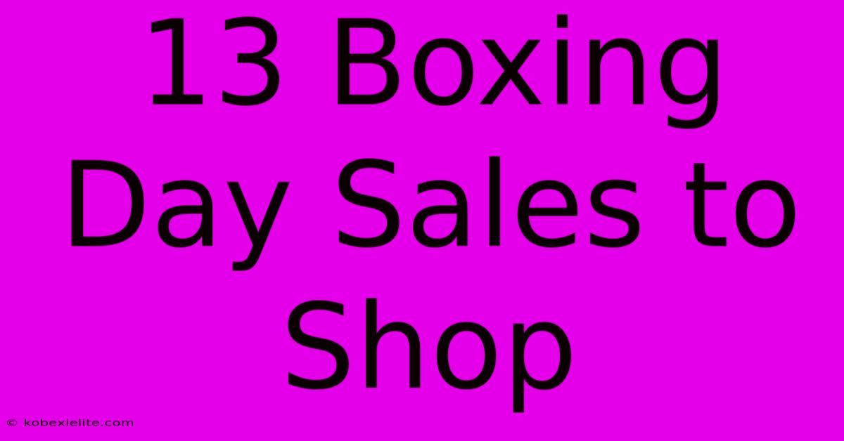 13 Boxing Day Sales To Shop