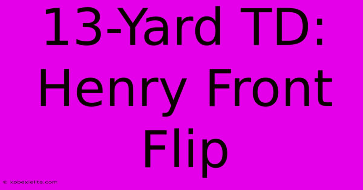 13-Yard TD: Henry Front Flip