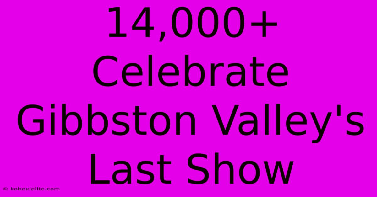 14,000+ Celebrate Gibbston Valley's Last Show