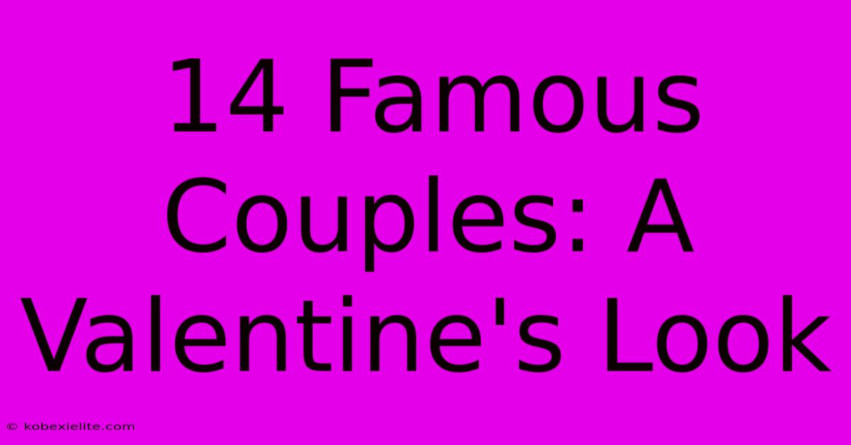 14 Famous Couples: A Valentine's Look