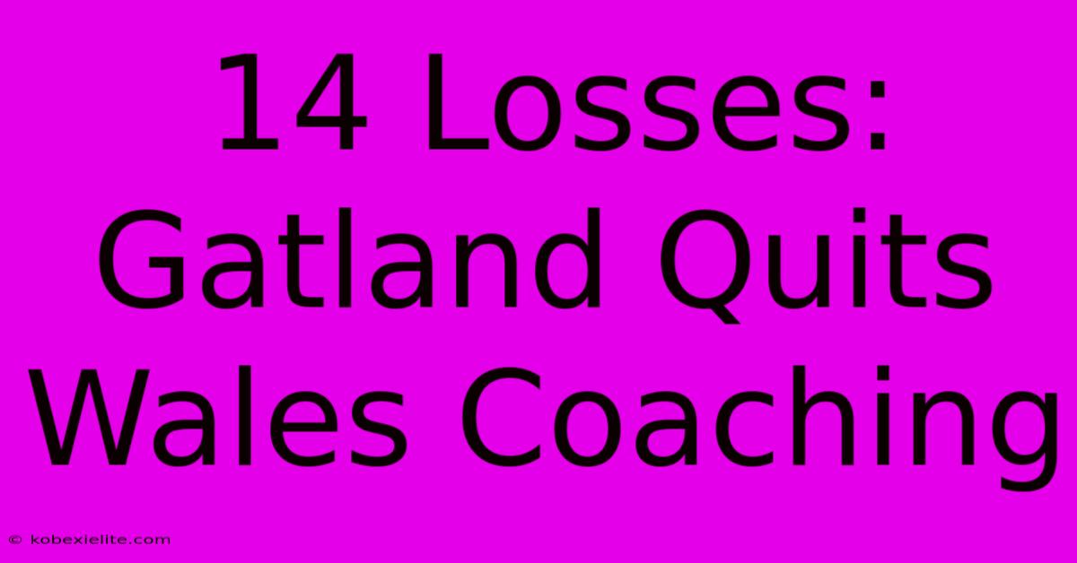 14 Losses: Gatland Quits Wales Coaching