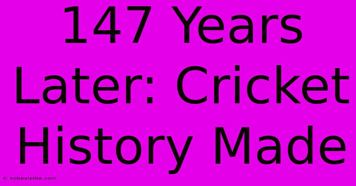 147 Years Later: Cricket History Made