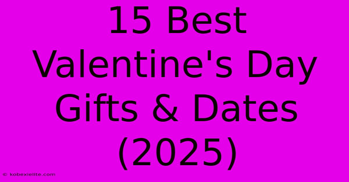 15 Best Valentine's Day Gifts & Dates (2025)