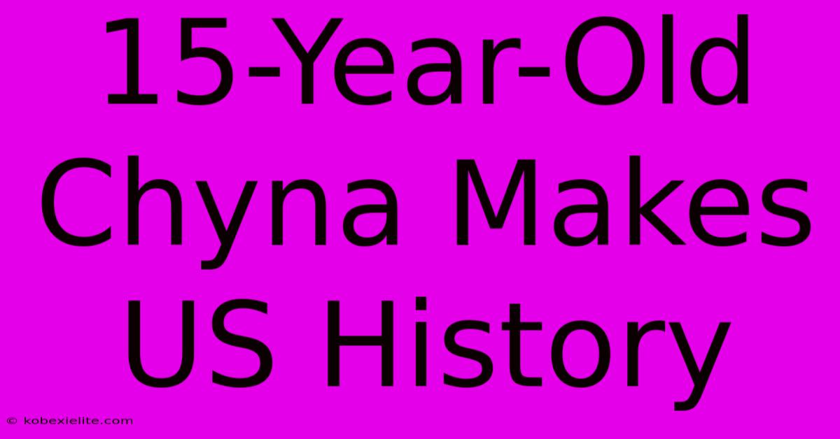 15-Year-Old Chyna Makes US History