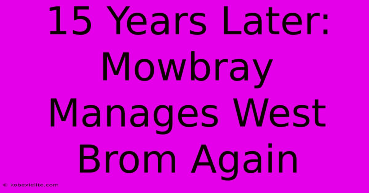 15 Years Later: Mowbray Manages West Brom Again