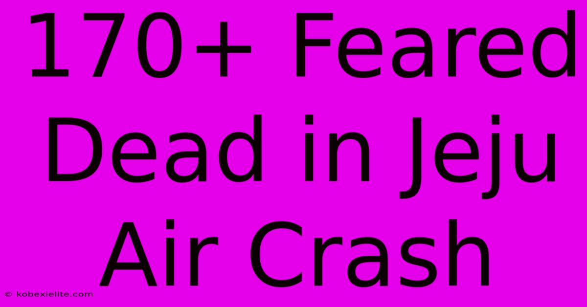 170+ Feared Dead In Jeju Air Crash