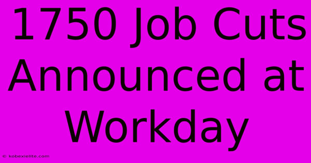 1750 Job Cuts Announced At Workday