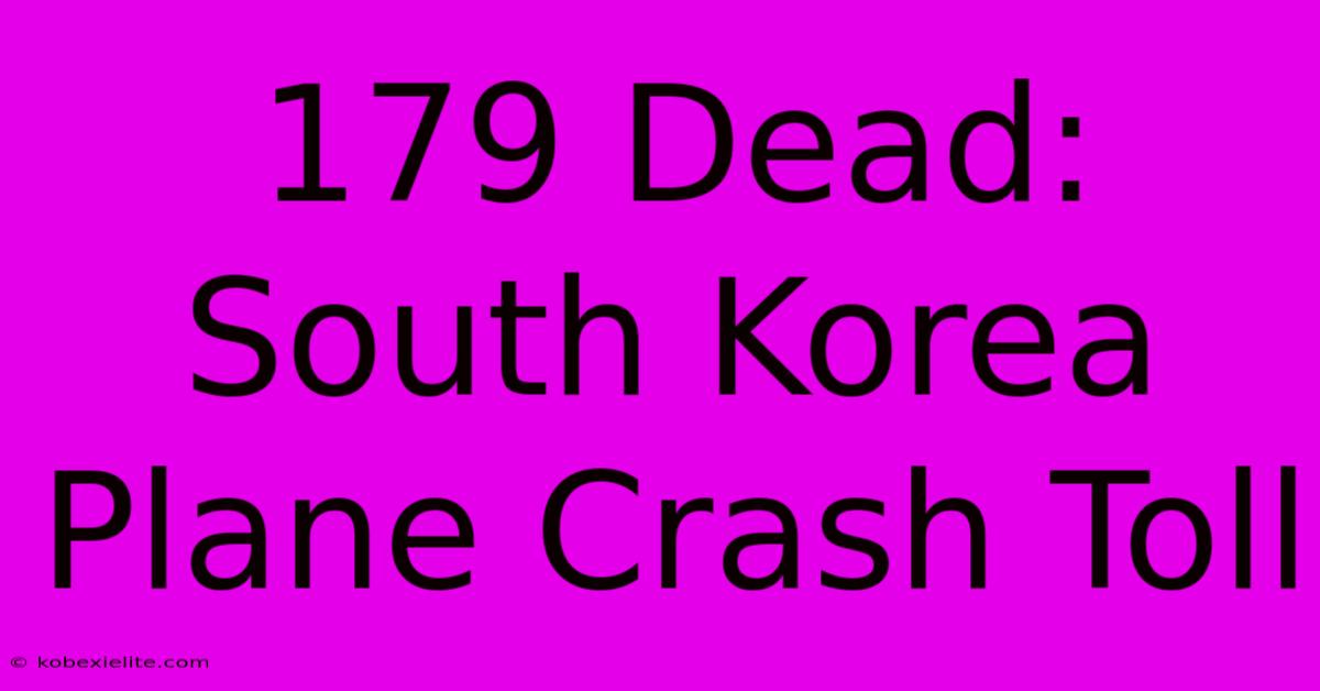 179 Dead: South Korea Plane Crash Toll