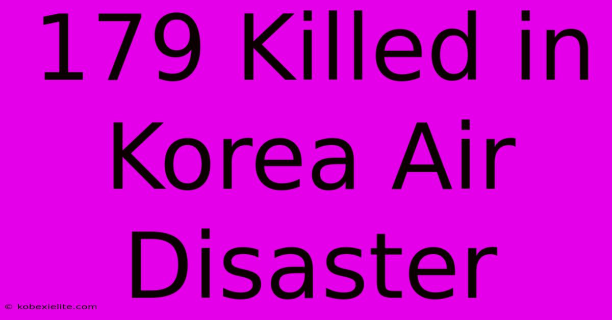 179 Killed In Korea Air Disaster