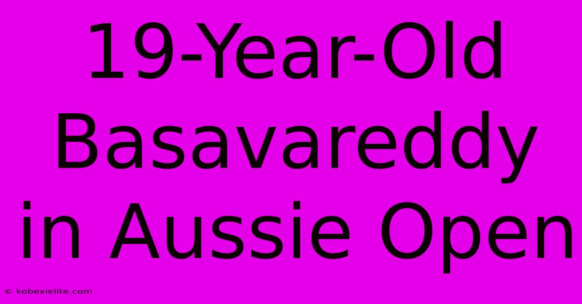 19-Year-Old Basavareddy In Aussie Open