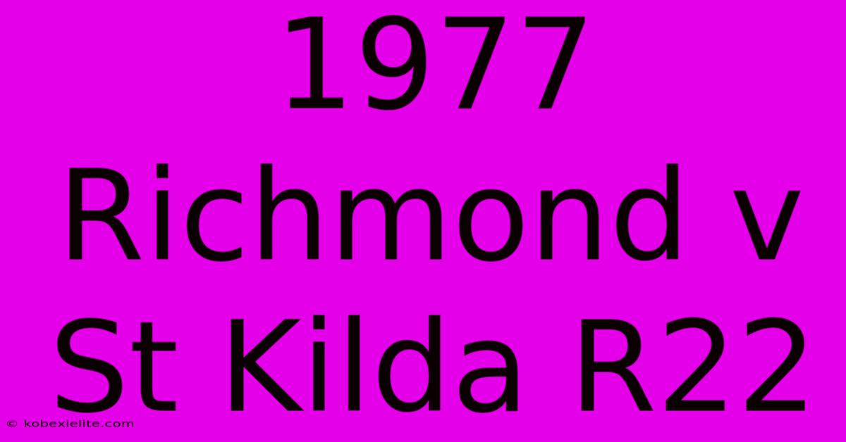 1977 Richmond V St Kilda R22